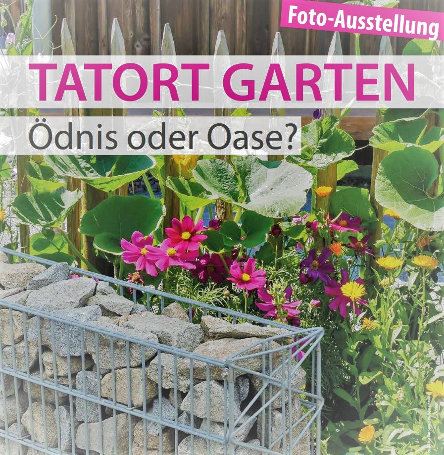 Herzliche Einladung zur Fotoausstellung Tatort Garten